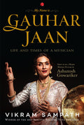 My Name is Gauhar Jaan: The Life and Times of a Musician
