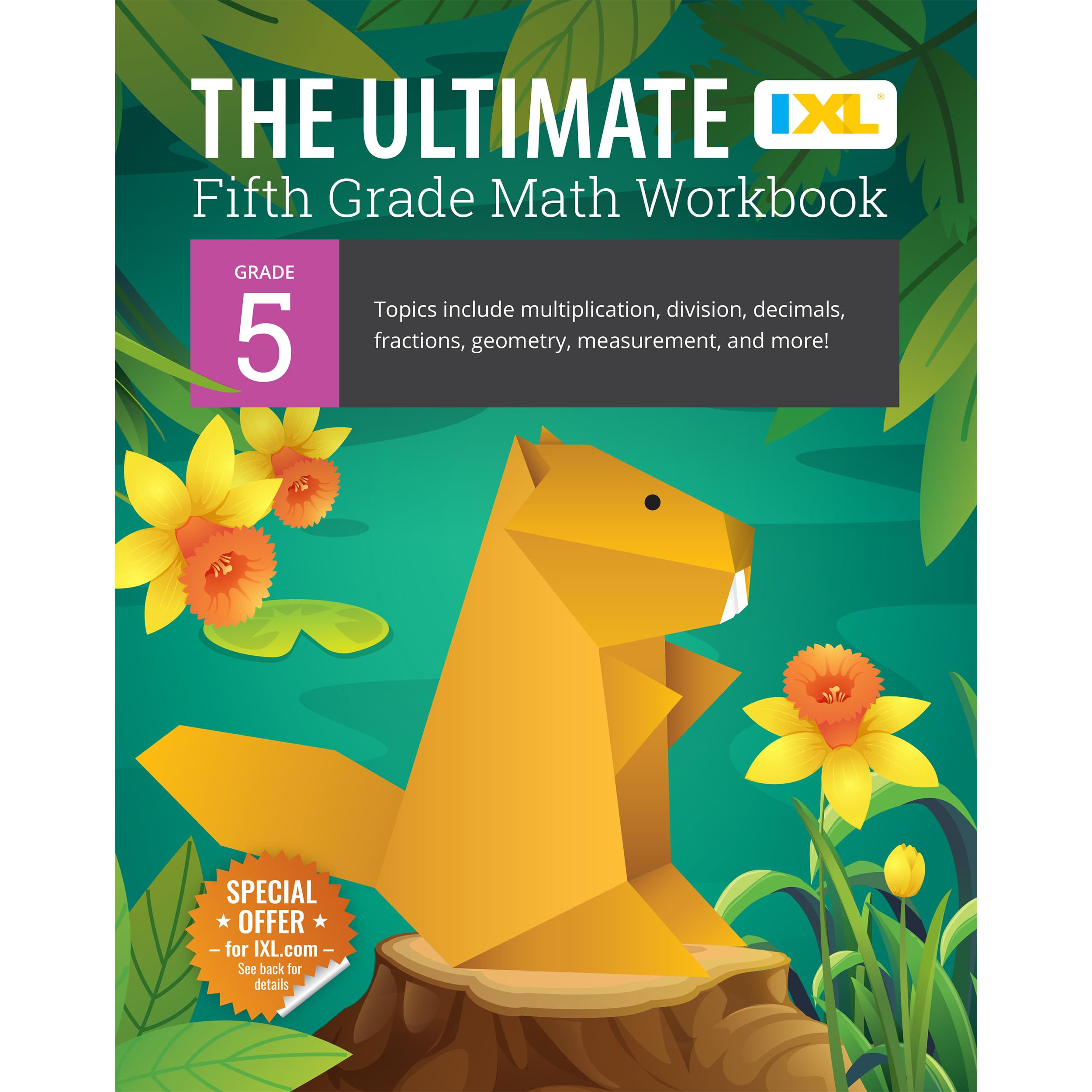 The IXL Ultimate 5th Grade Math Workbook, Activity Book for Kids Ages 1011 Covering Multiplication, Division, Fractions, Decima