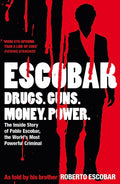 Escobar: The Inside Story of Pablo Escobar, the Worlds Most Powerful Criminal