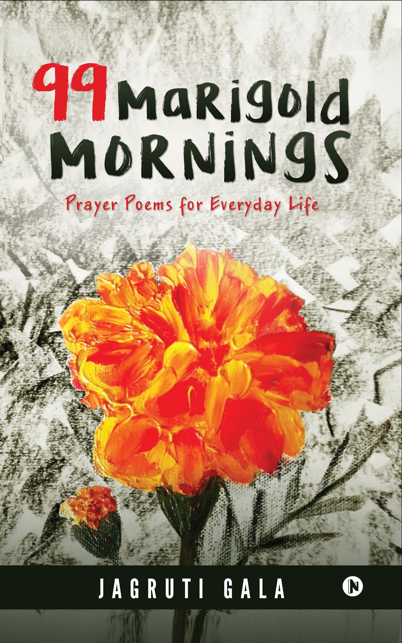 99 Marigold Mornings:Prayer Poems for Everyday Life