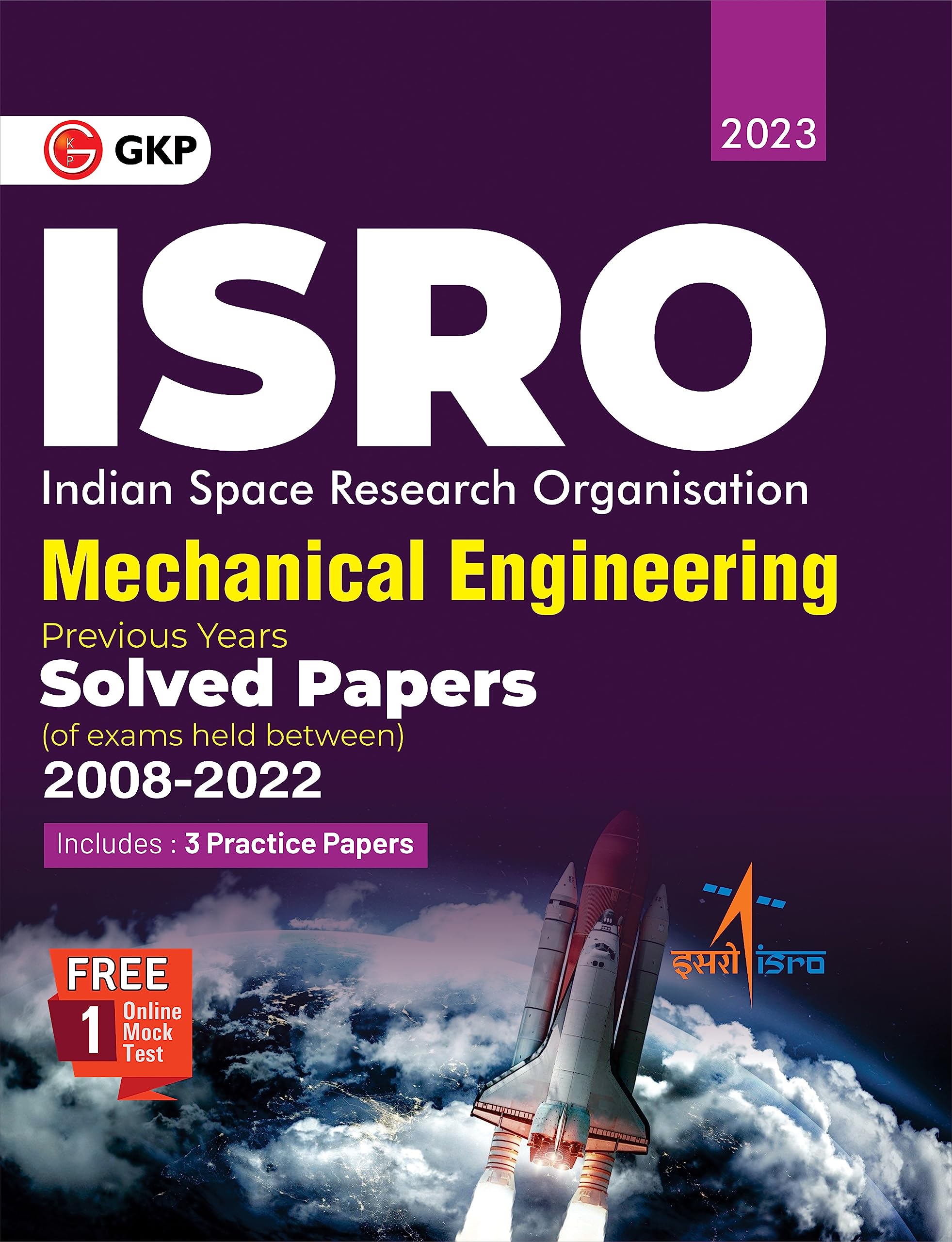 Gkp Isro 2023 : Mechanical Engineering  Previous Years Solved Papers Of 2008 To 2022(Includes 3 Practice Sets & An Online Moc