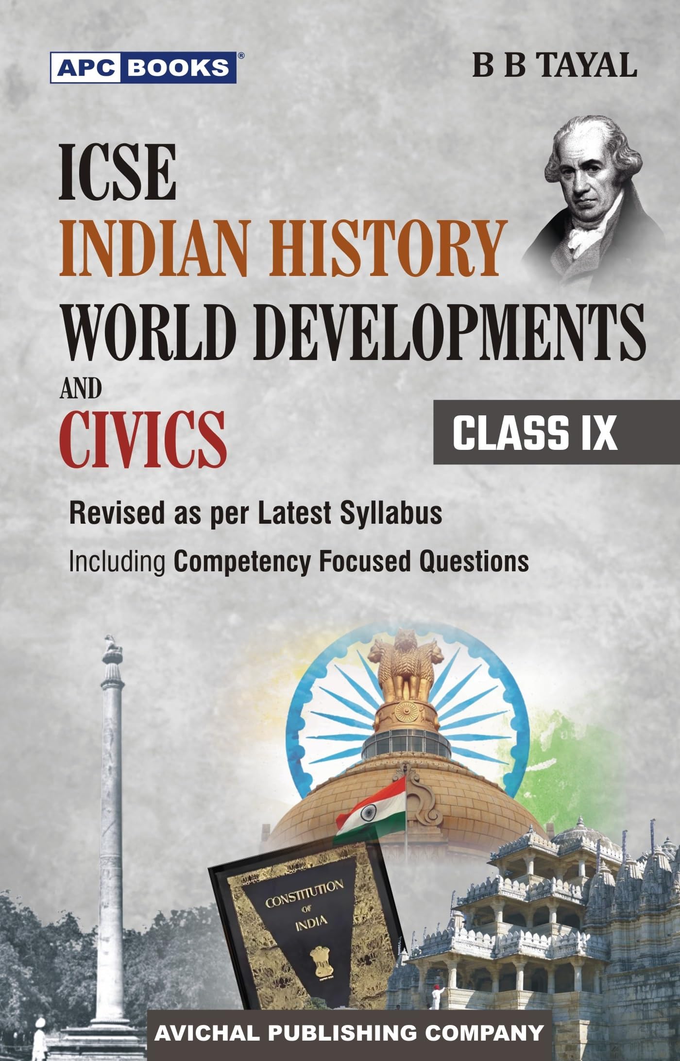 Icse Indian History, World Developments And Civics Textbook For Class 9 By B B Tayal, Latest Syllabus With Competency Questions 