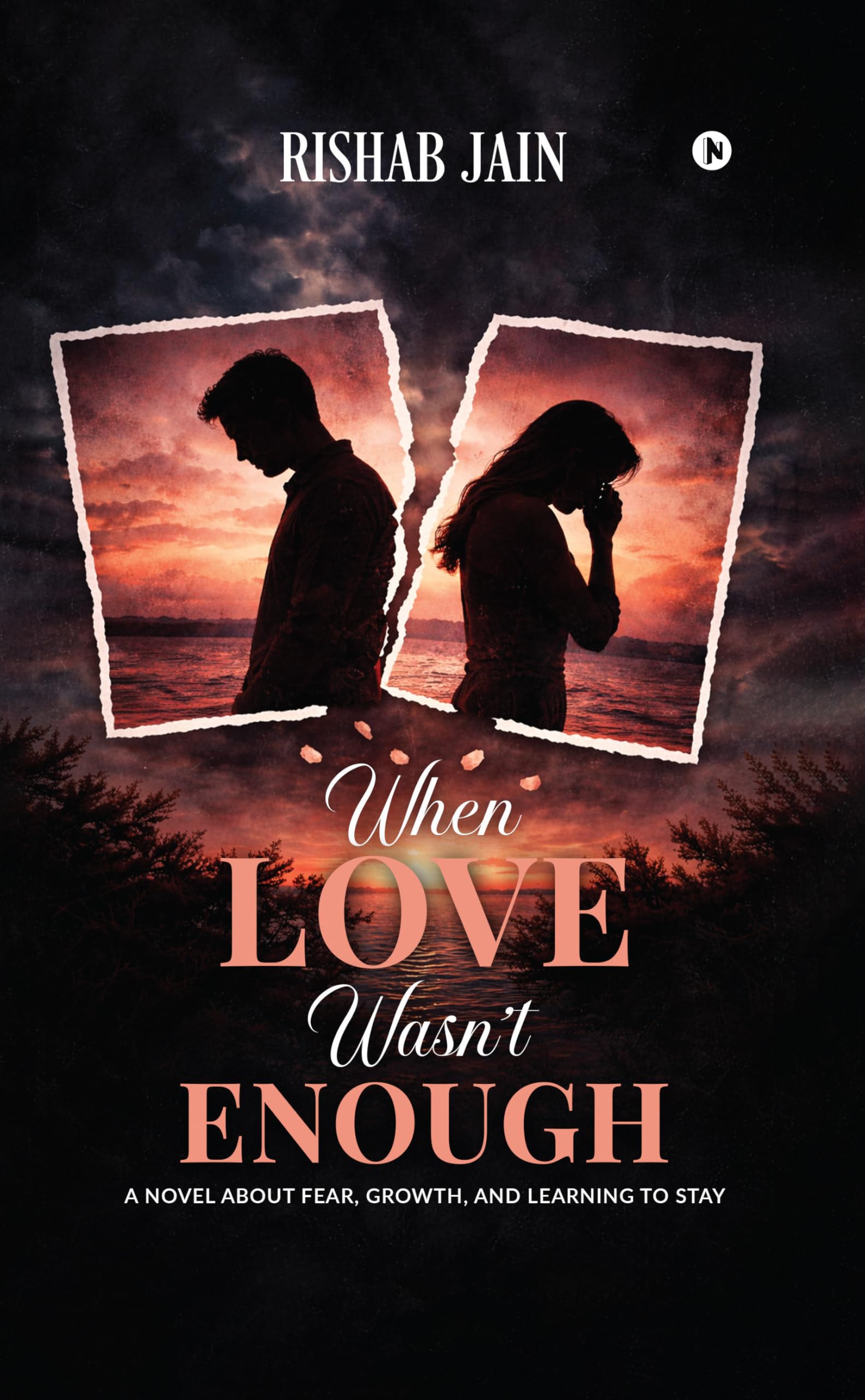 When Love Wasnt Enough: A Novel About Fear, Growth, and Learning to Stay