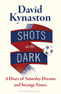 Shots In The Dark: A Diary Of Saturday Dreams And Strange Times