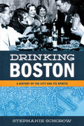 Drinking Boston: A History Of The City And Its Spirits