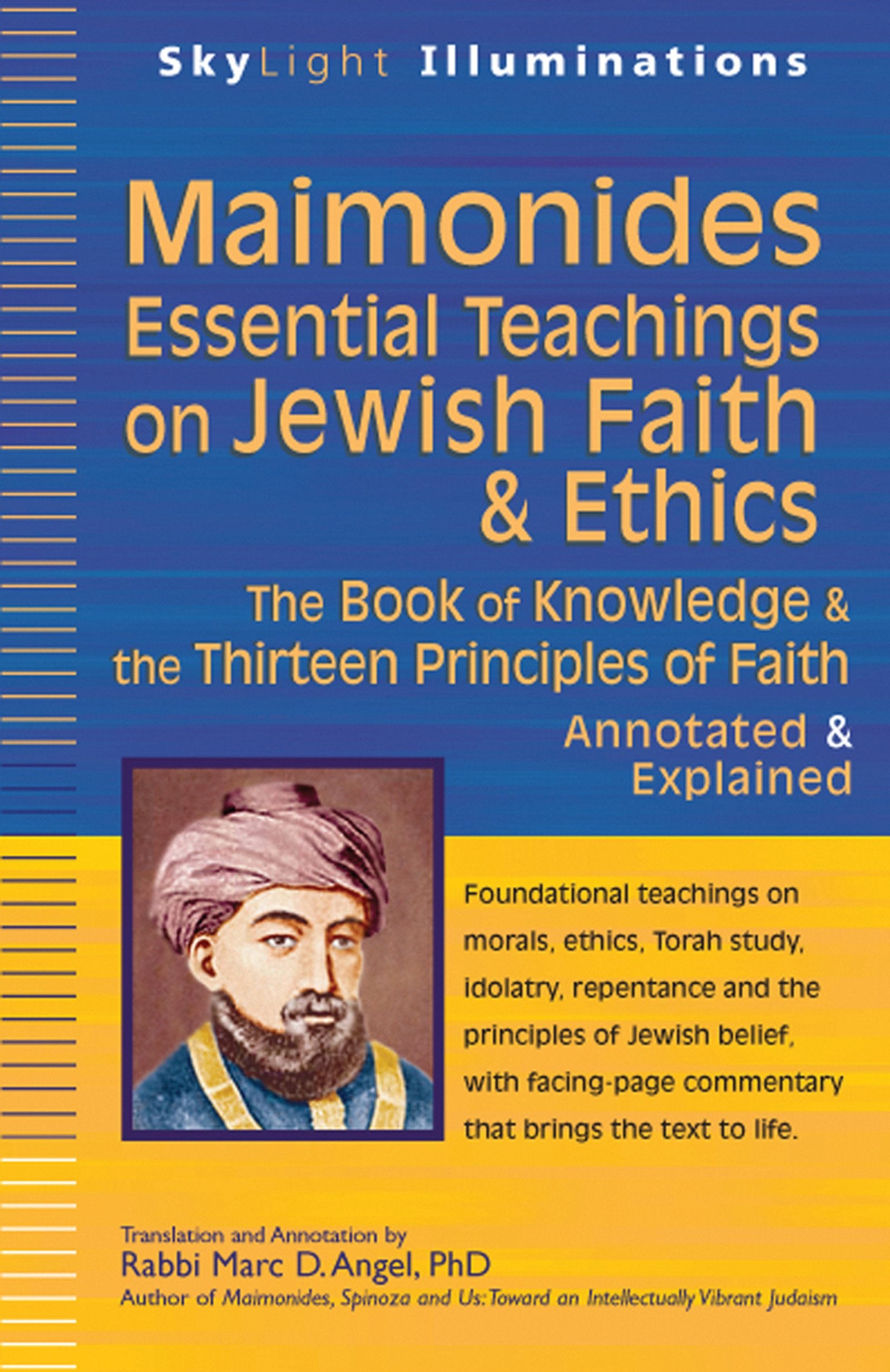 MaimonidesEssential Teachings on Jewish Faith & Ethics: The Book of Knowledge & the Thirteen Principles of FaithAnnotated & Expl