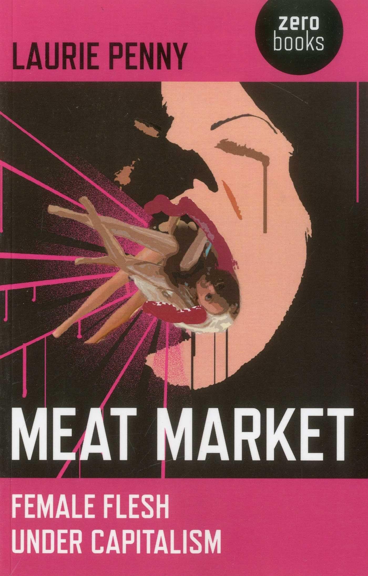 Meat Market: Female Flesh Under Capitalism
