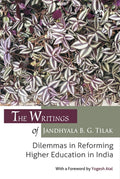 COLLECTED WRITINGS OF JBG TILAK(HB): Dilemmas in Reforming Higher Education in India