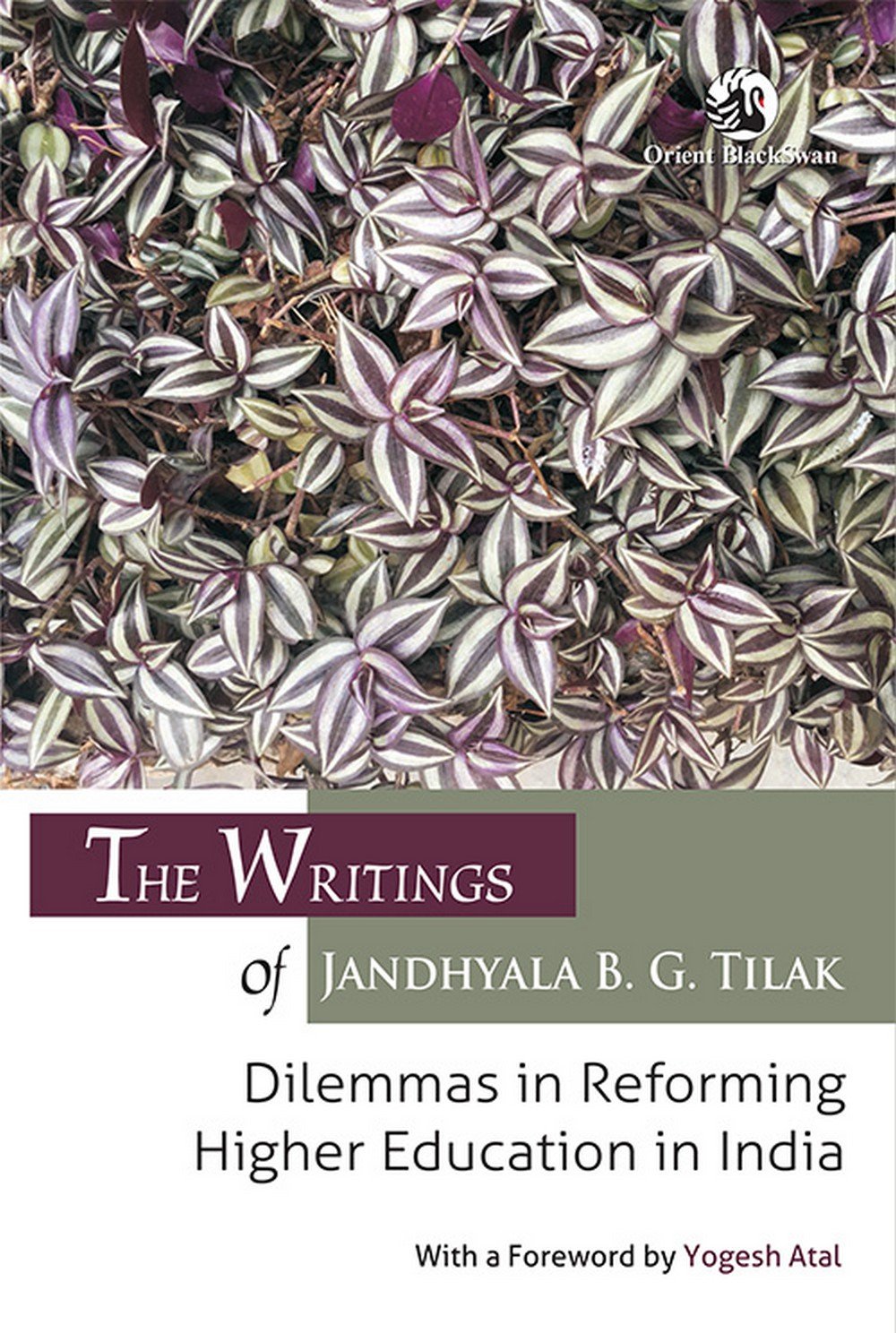COLLECTED WRITINGS OF JBG TILAK(HB): Dilemmas in Reforming Higher Education in India