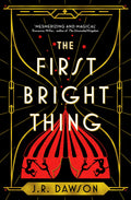 The First Bright Thing: Pure magical escapism for fans of The Night Circus