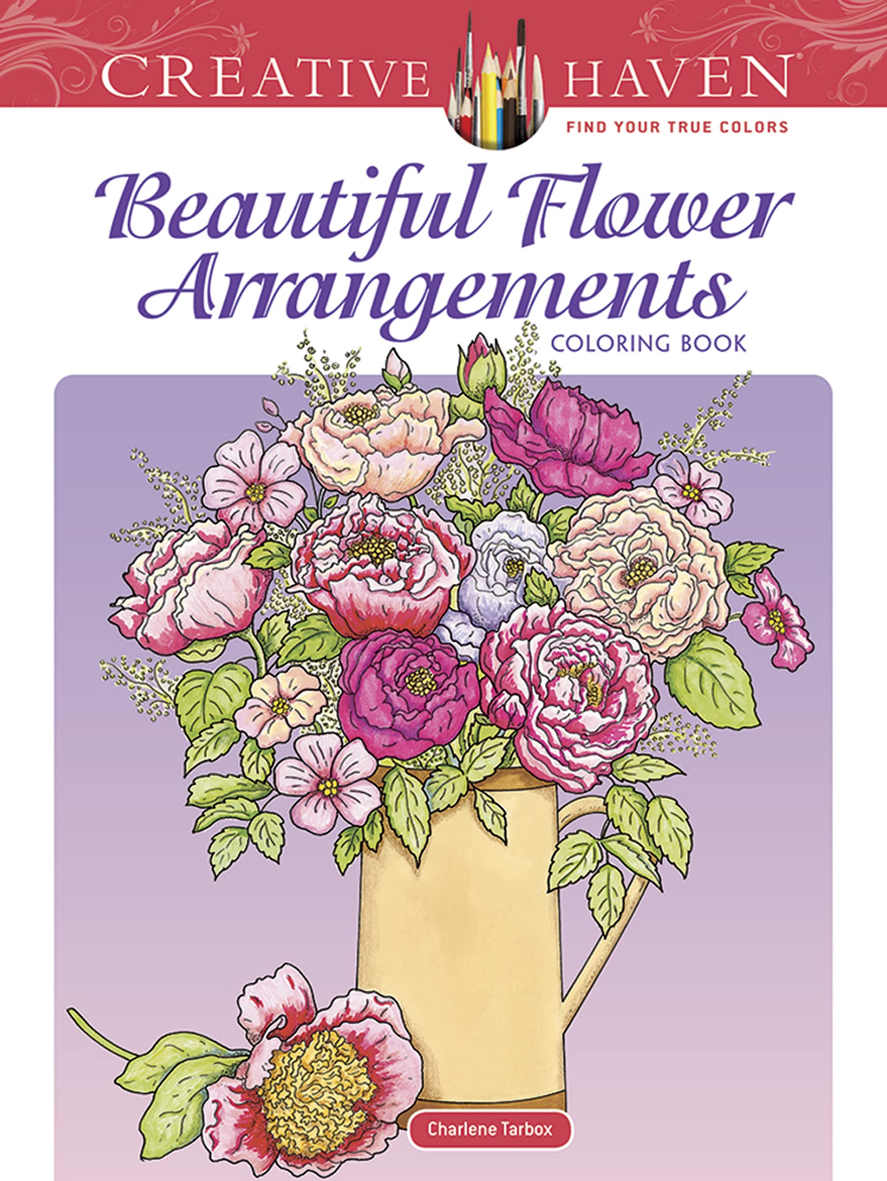 Creative Haven Beautiful Flower Arrangements Coloring Book: Relaxing Illustrations for Adult Colorists (Adult Coloring Books: Fl