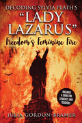 Decoding Sylvia Plaths Lady Lazarus: Freedoms Feminine Fire