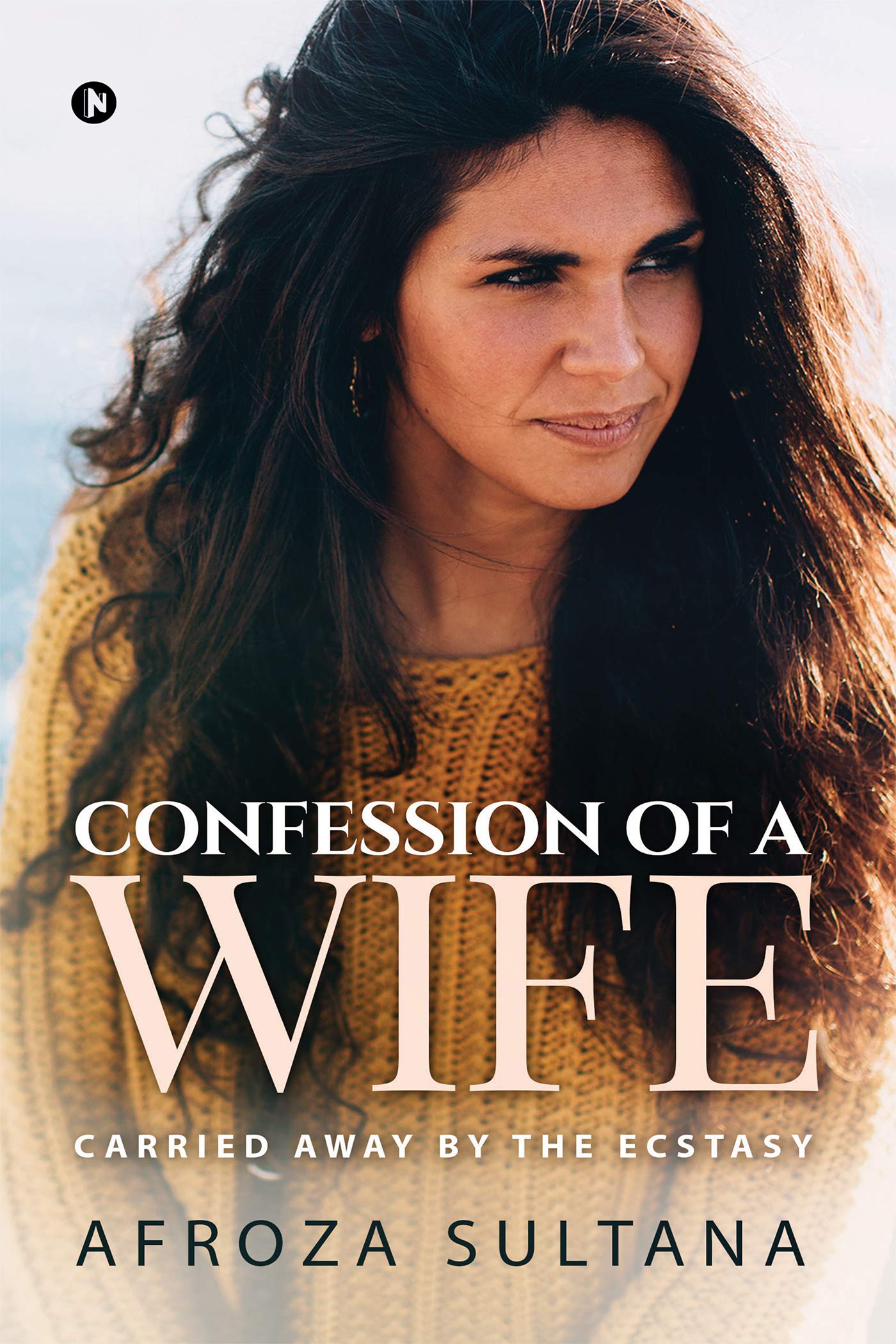 Confession Of A Wife : Carried Away By The Ecstasy