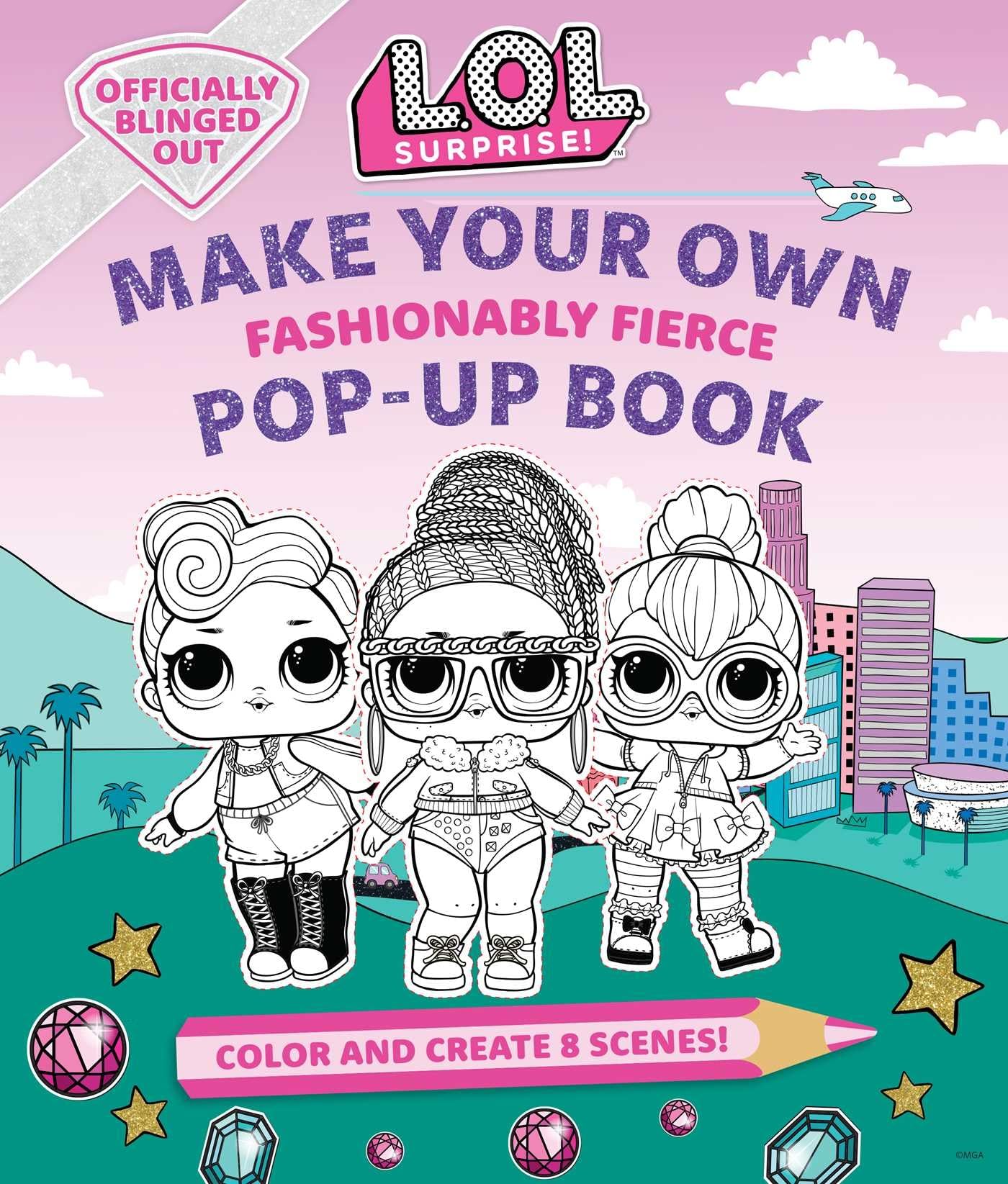L.O.L. Surprise!: Make Your Own PopUp Book: Fashionably Fierce: (LOL Surprise Activity Book, Gifts for Girls Aged 5+, Coloring 
