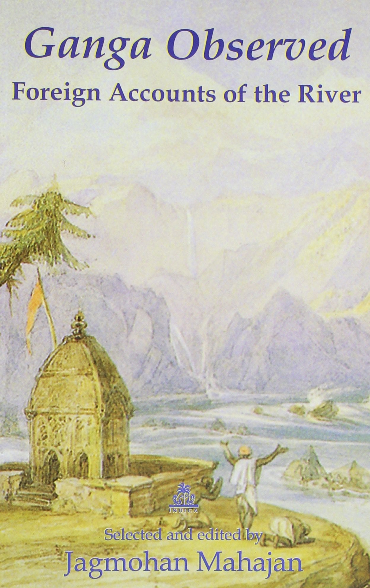 Ganga Observed: Foreign Accounts of the River