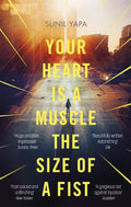 YOUR HEART IS A MUSCLE THE SIZE OF A FIST