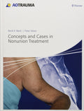 Concepts and Cases in Nonunion Treatment (AO Trauma Handbooks)