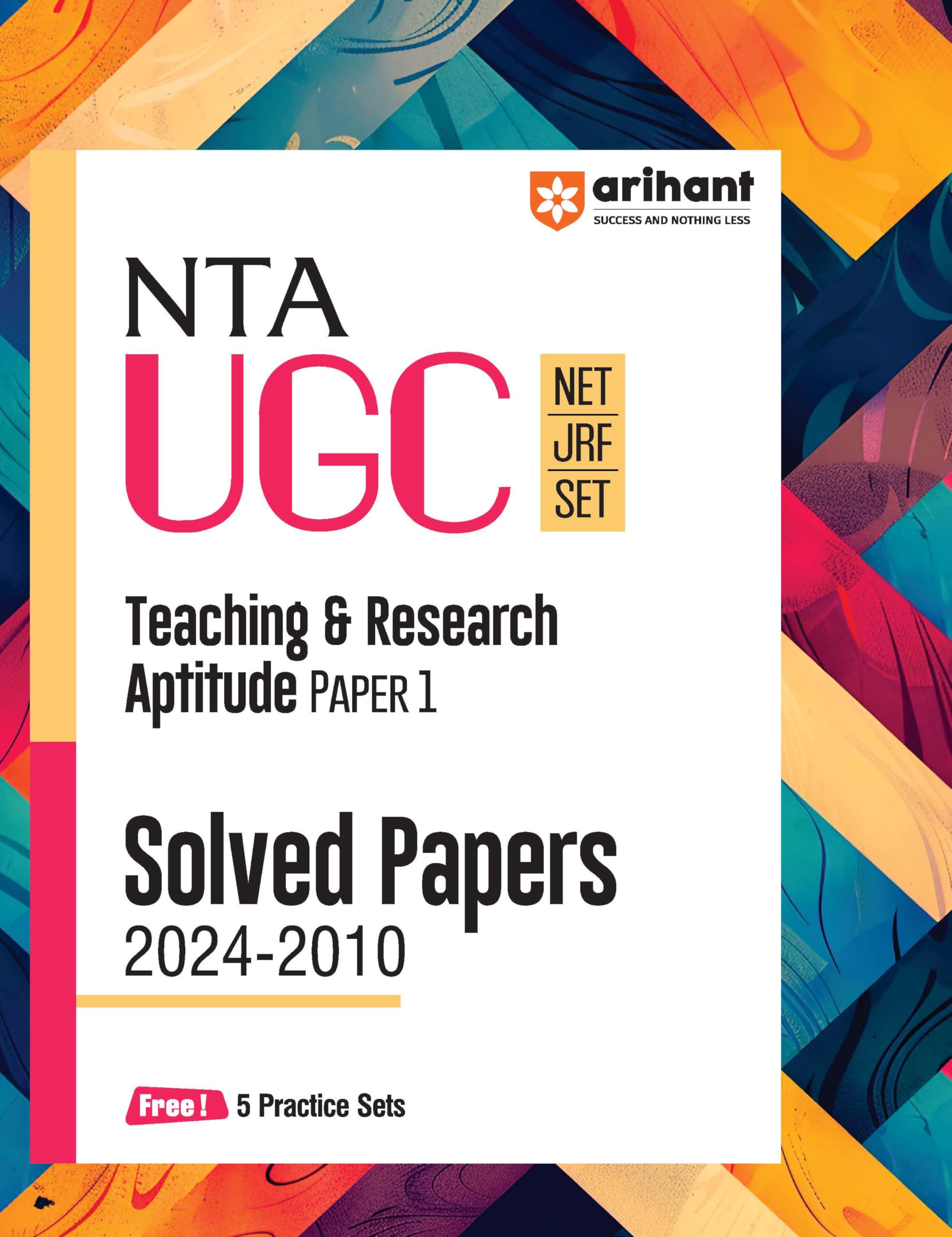 Arihant NTA UGC NET/JRF/SET Teaching & Research Aptitude Paper | Solved Papers (20242010) | Free 5 Practice Sets