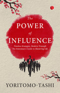 The Power of Influence: Timeless Strategies, Modern Triumph The Statesmans Guide to Mastering Life