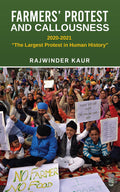 FARMERS PROTEST AND CALLOUSNESS : 20202021 The Largest Protest in Human History