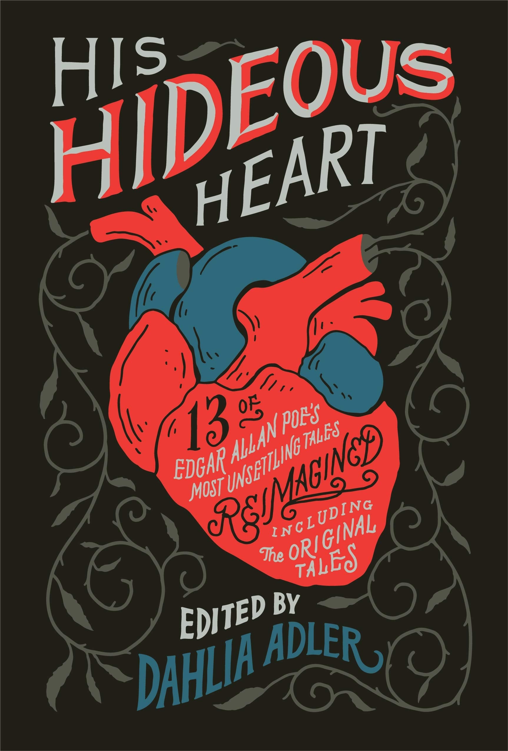 His Hideous Heart: 13 of Edgar Allan Poes Most Unsettling Tales Reimagined