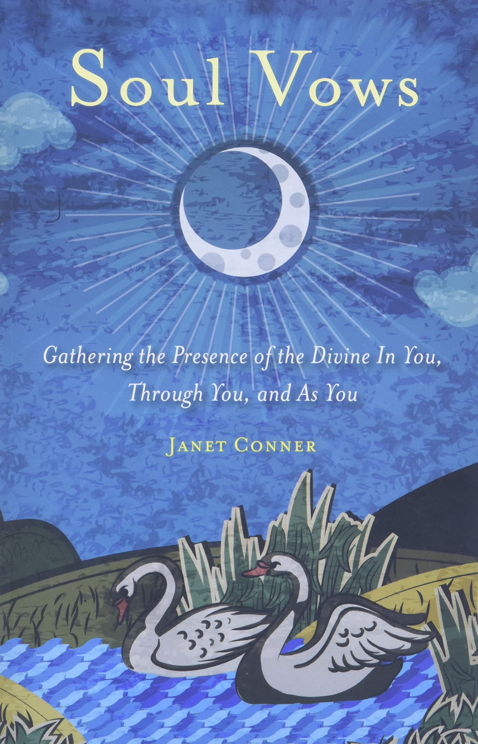 Soul Vows: Gathering The Presence Of The Divine In You, Through You, And As You (Spiritual Affirmations, For Fans Of Writing Dow