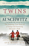The Twins of Auschwitz: The inspiring true story of a young girl surviving Mengeles hell