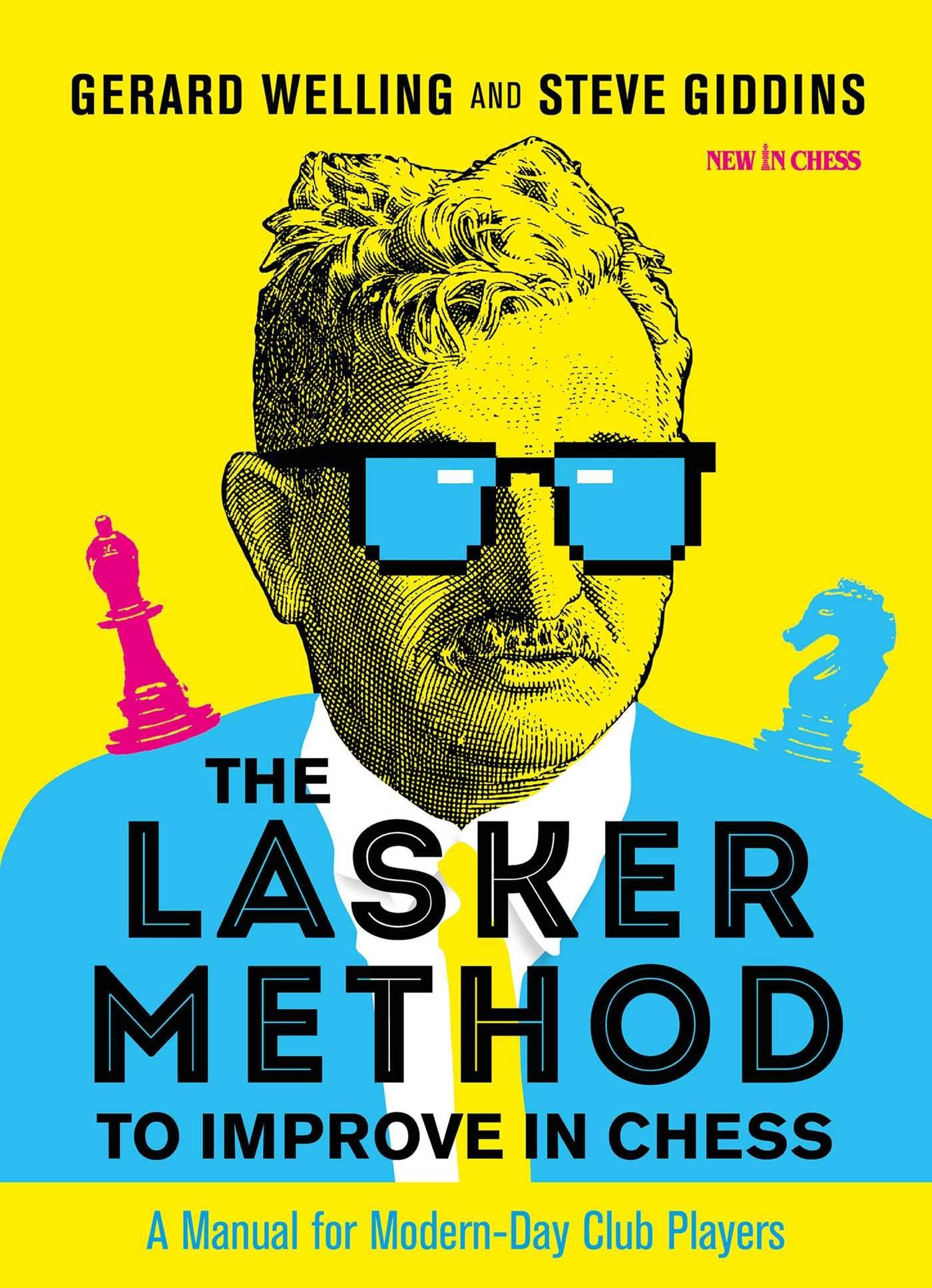 The Lasker Method to Improve in Chess: A Manual for ModernDay Club Players
