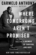Where Tomorrows Arent Promised: A Memoir of Survival and Hope (A Bestselling Basketball Memoir)
