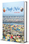 Magh Mela : Hinduism History of Magh Mela in Prayagraj | Hindus Culture, Tradition & Rituals