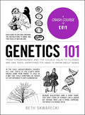 Genetics 101: From Chromosomes and the Double Helix to Cloning and DNA Tests, Everything You Need to Know about Genes (Adams 101