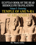 EGYPTIAN BOOK OF THE DEAD HIEROGLYPH TRANSLATIONS USING THE TRILINEAR METHOD Volume 5: Featuring Temple of AmunRa at Abu Simbel