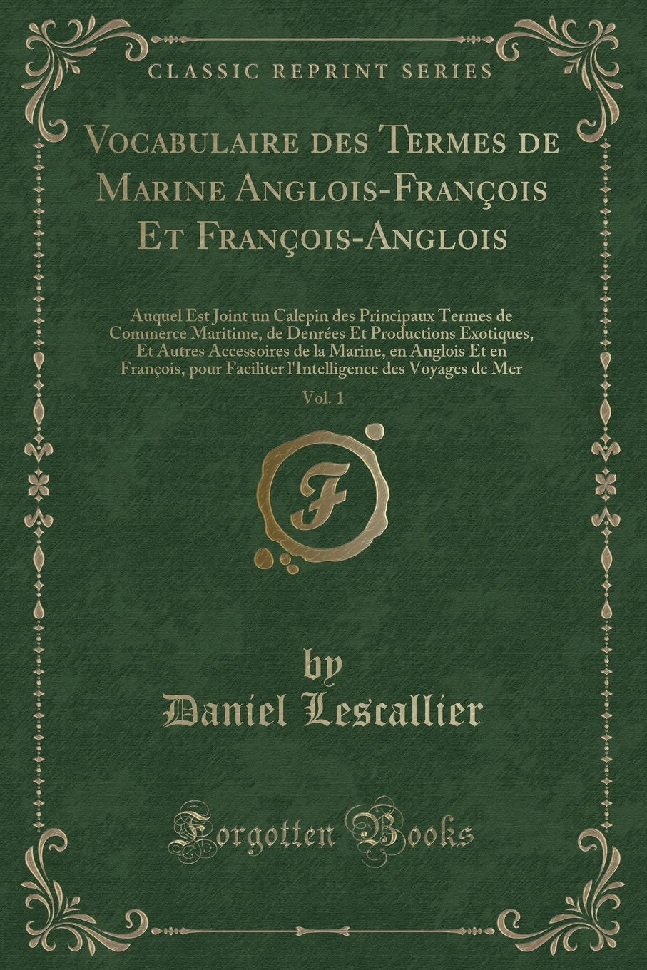Vocabulaire Des Termes de Marine AngloisFranois Et FranoisAnglois, Vol. 1: Auquel Est Joint Un Calepin Des Principaux Termes d