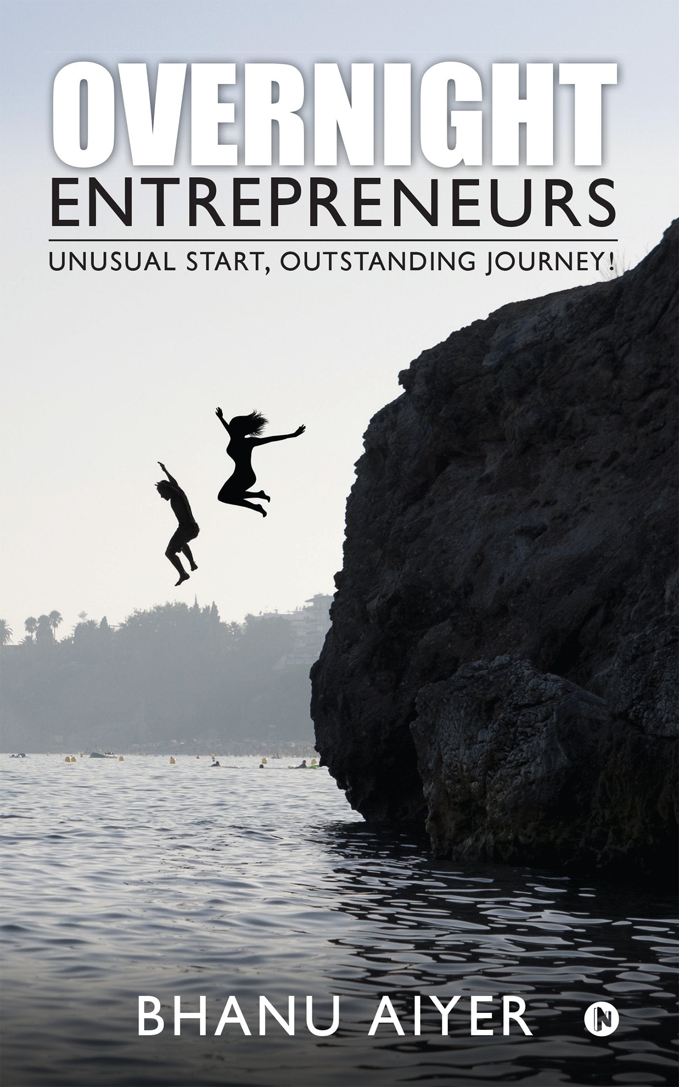 Overnight Entrepreneurs : Unusual Start, Outstanding Journey!