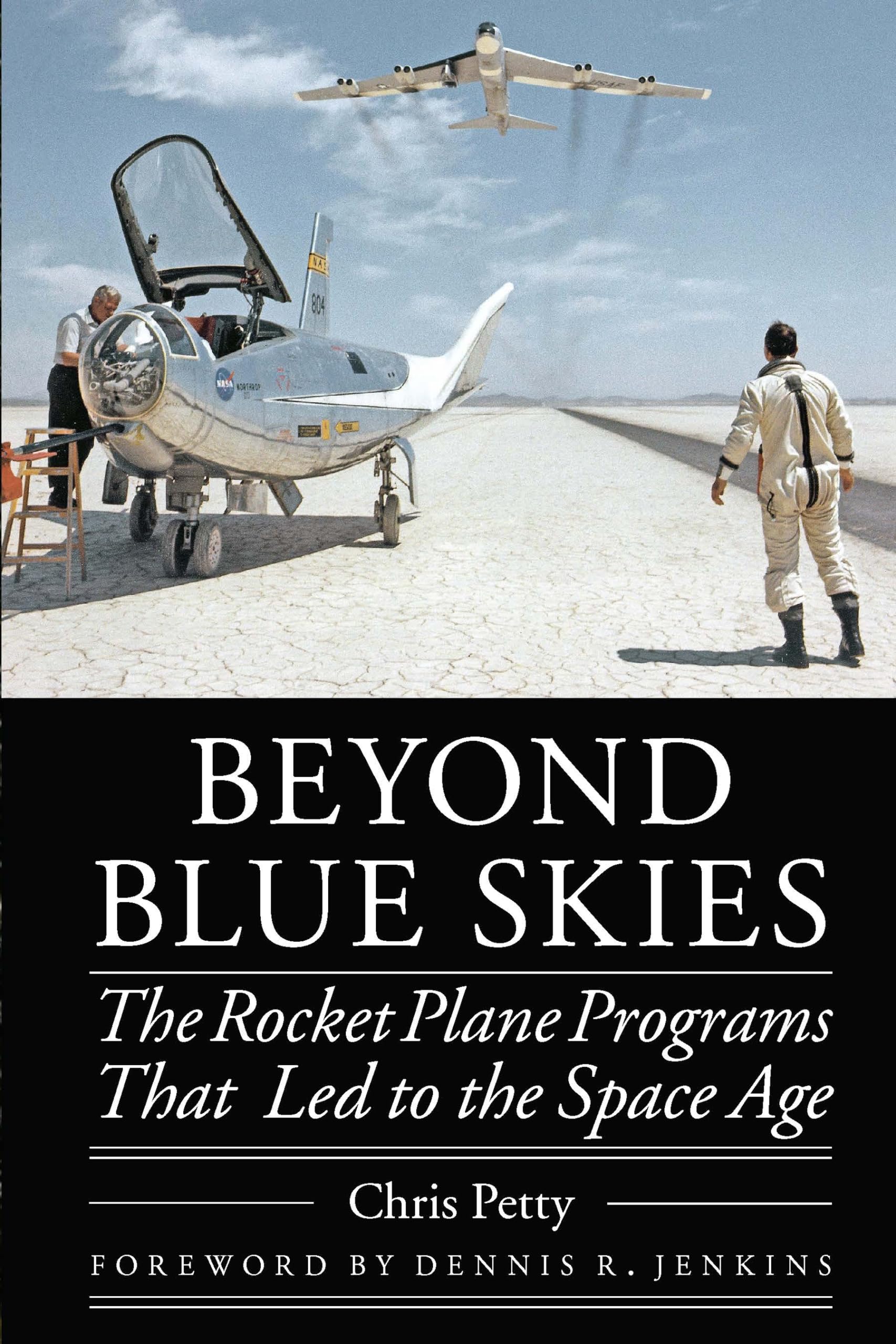 Beyond Blue Skies: The Rocket Plane Programs That Led to the Space Age (Outward Odyssey: A Peoples History of Spaceflight)