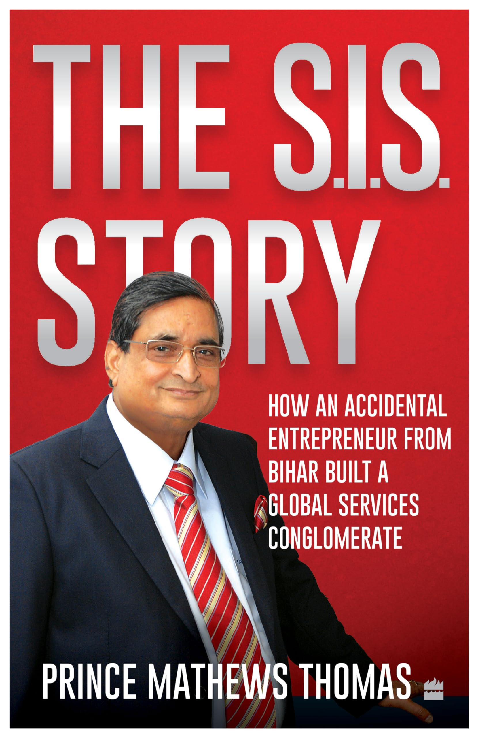 The SIS Story: How an accidental entrepreneur from Bihar created a global services conglomerate