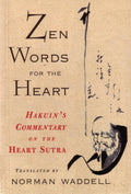Zen Words for the Heart: Hakuins Commentary on the Heart Sutra