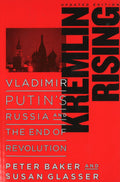 Kremlin Rising: Vladimir Putins Russia and the End of Revolution, Updated Edition