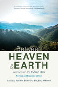 Between Heaven and Earth : Writings on The Indian Hills