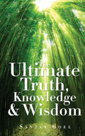 The Ultimate Truth, Knowledge & Wisdom