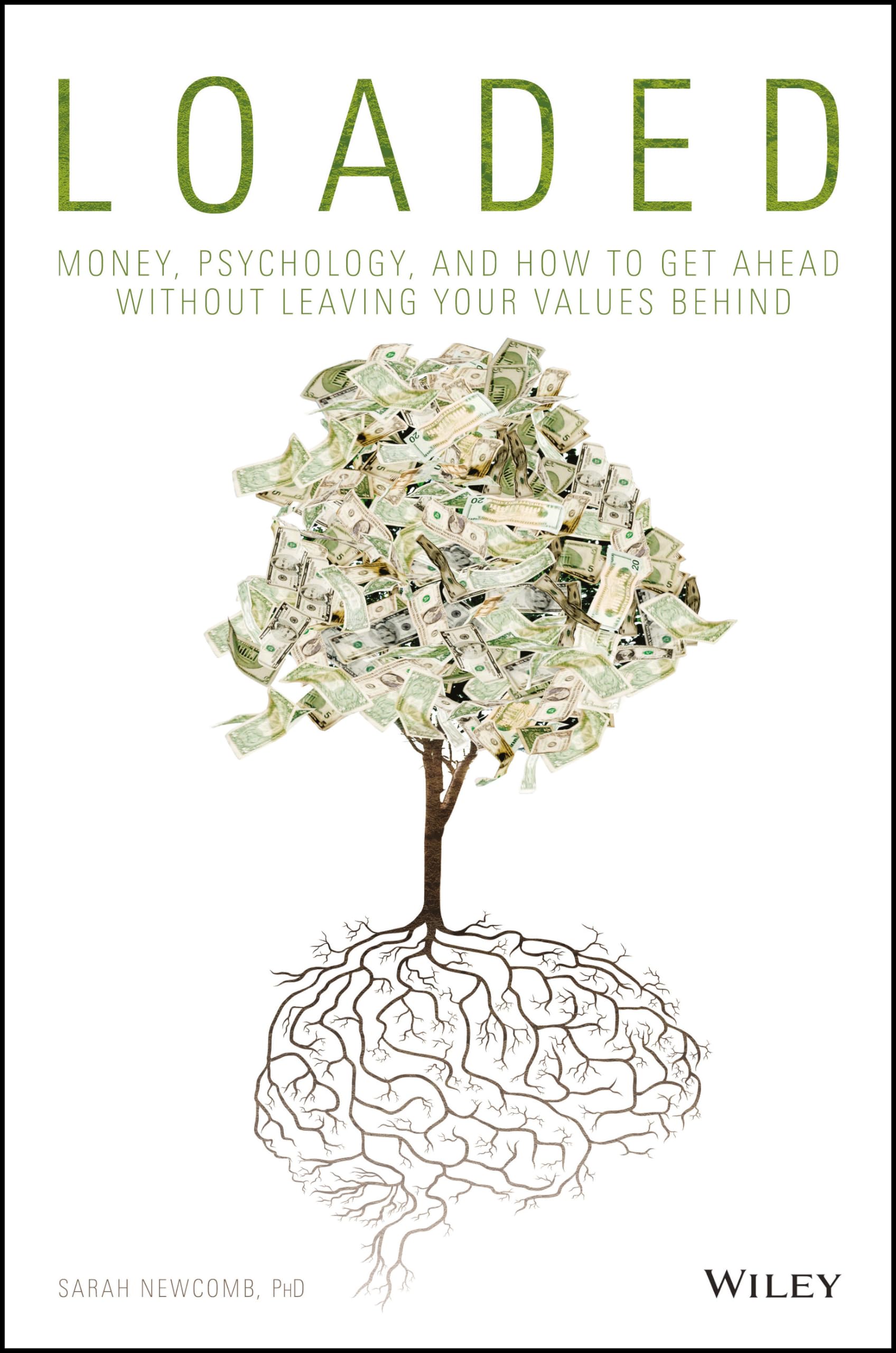 Loaded: Money, Psychology, and How to Get Ahead without Leaving Your Values Behind