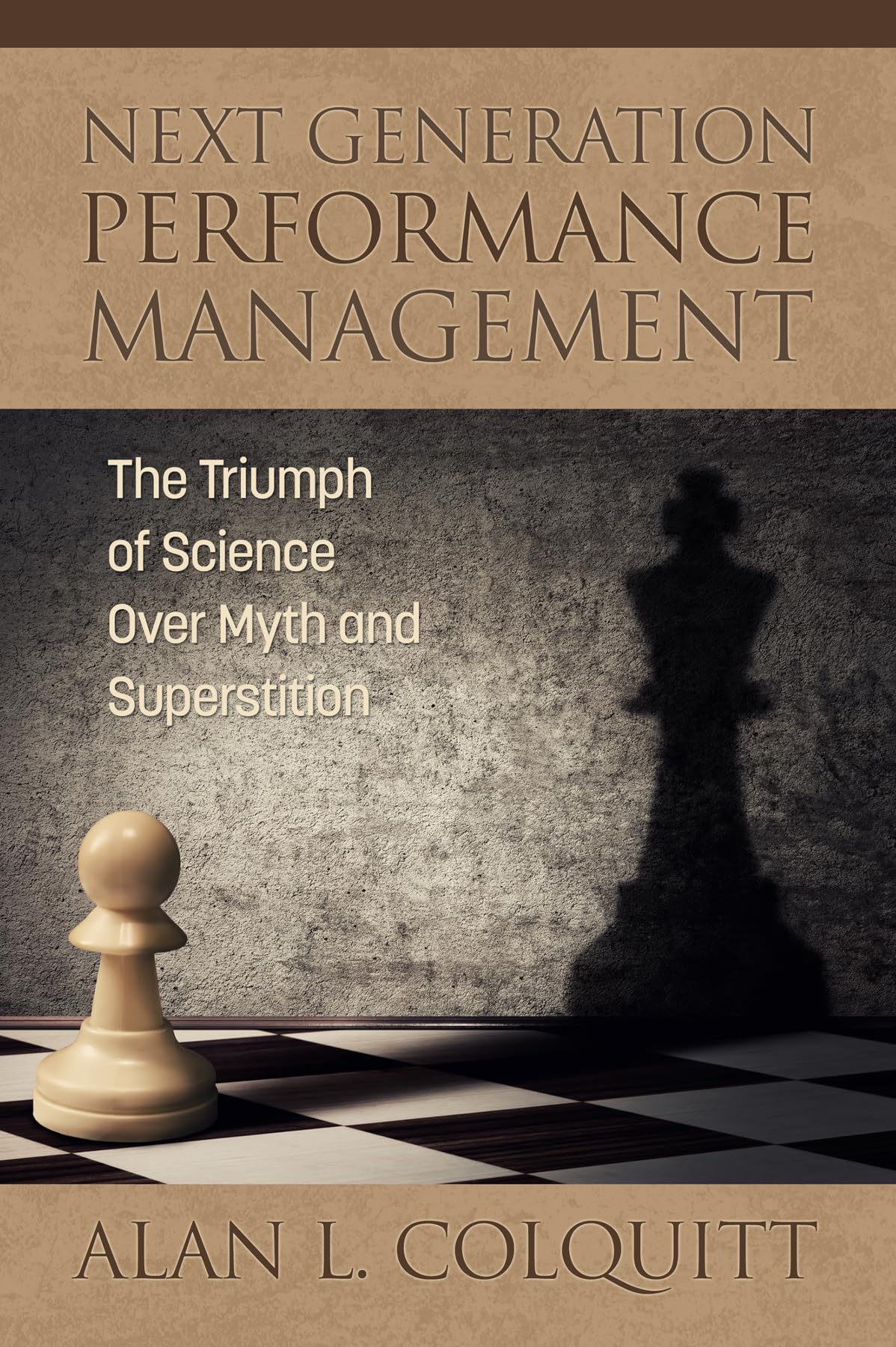 Next Generation Performance Management: The Triumph Of Science Over Myth And Superstition