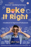 Bake it Right: A Guidebook for Beginners & Professionals