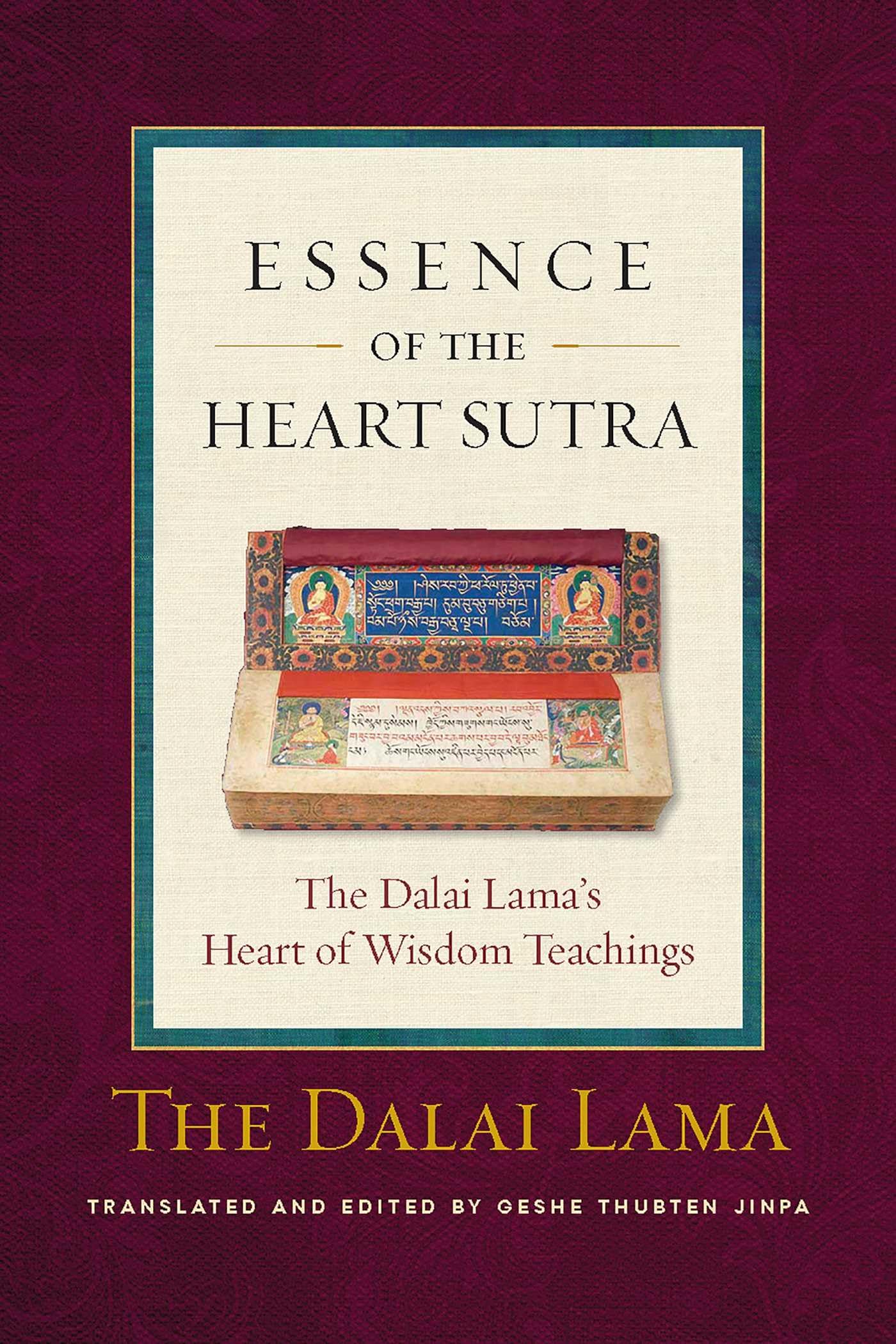 The Essence of the Heart Sutra: The Dalai Lamas Heart of Wisdom Teachings