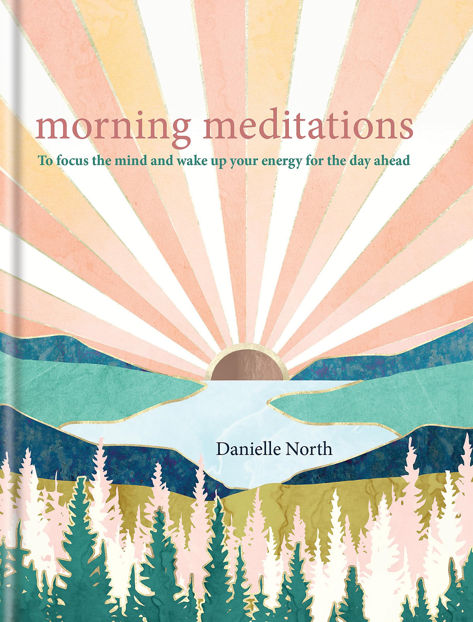 Morning Meditations: To Focus The Mind And Wake Up Your Energy For The Day Ahead