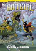 Batgirl and the Queen of Green (DC Super Hero Adventures) (DC Super Heroes)