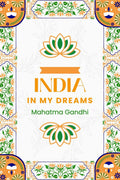 India of My Dreams by Mahatma Gandhi