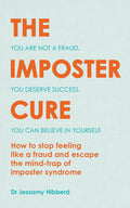 The Imposter Cure: Escape the mindtrap of imposter syndrome