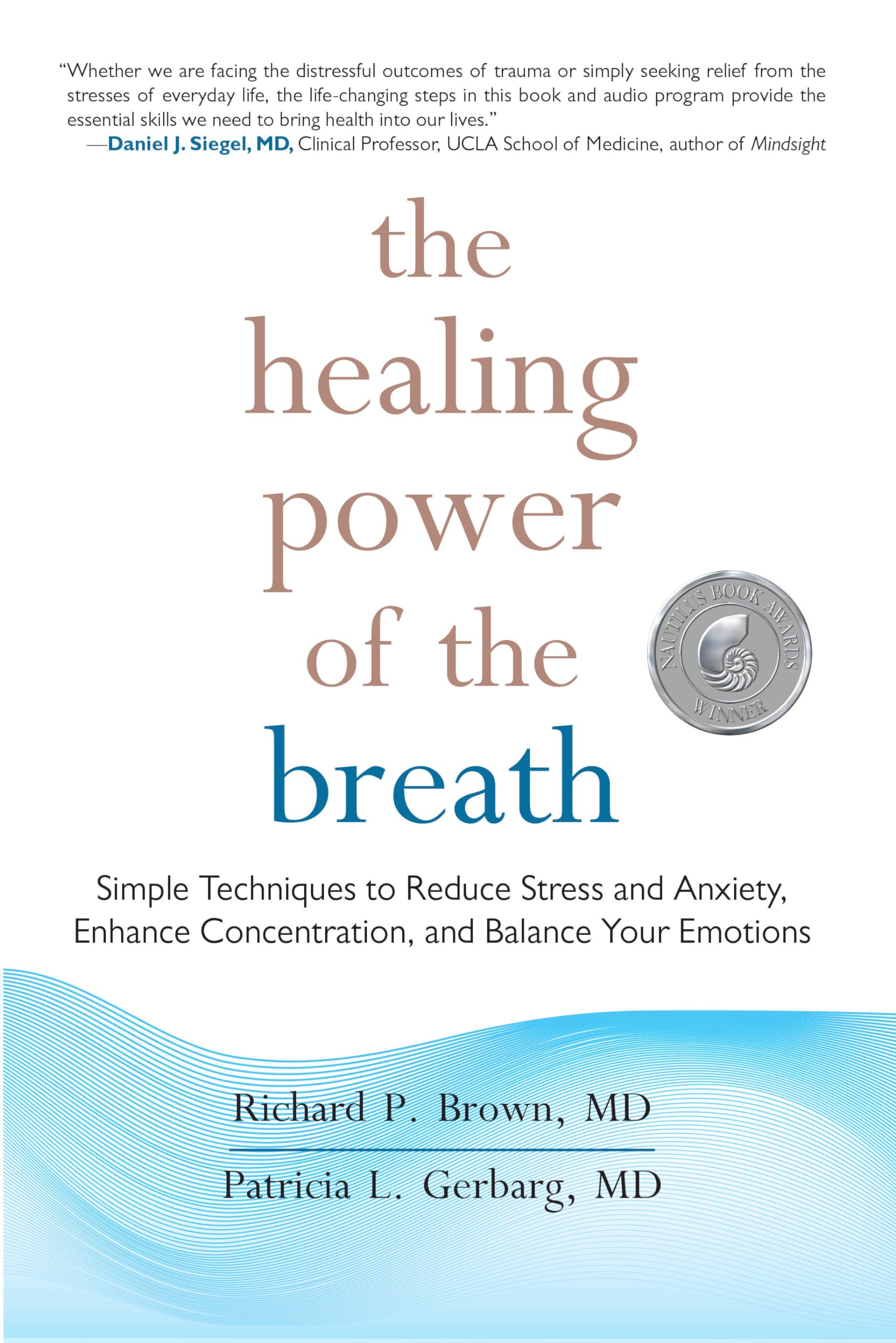 The Healing Power of the Breath: Simple Techniques to Reduce Stress and Anxiety, Enhance Concentration, and Balance Your Emotion