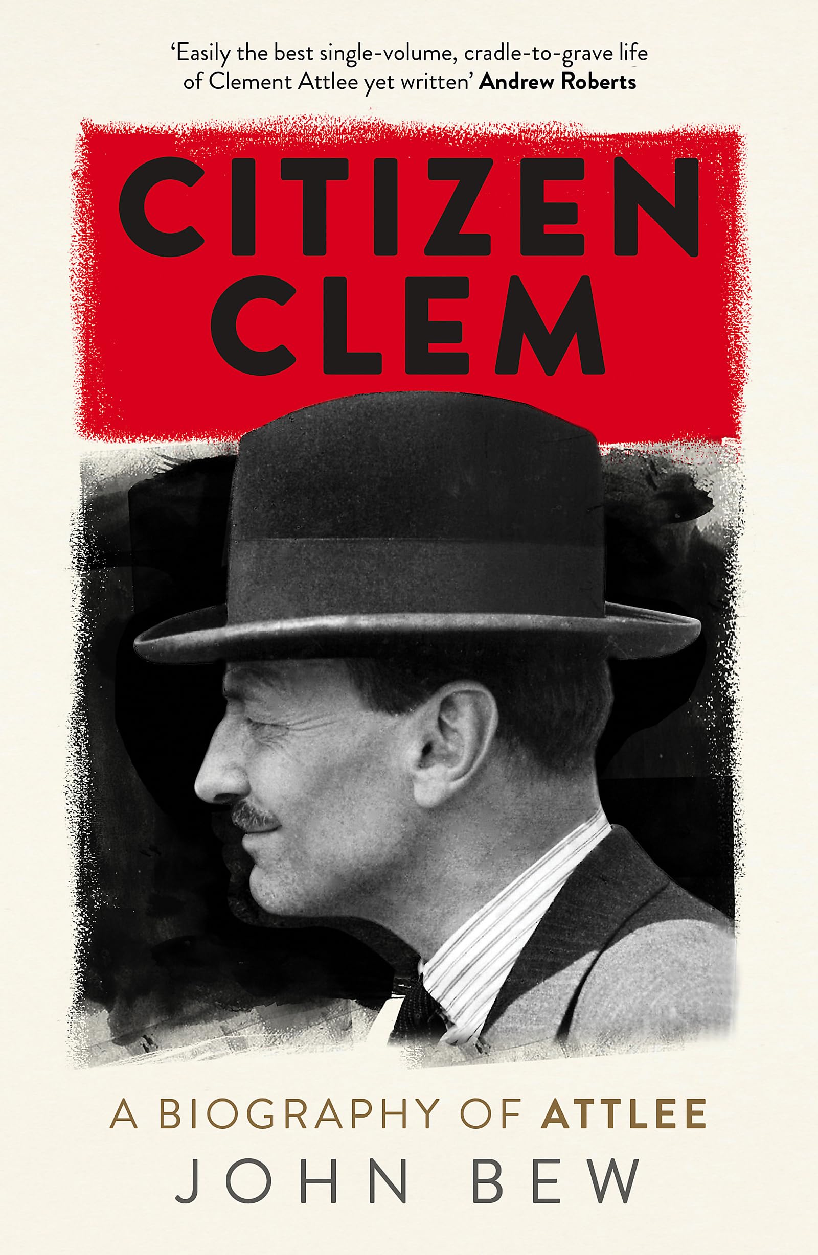 CITIZEN CLEM: A BIOGRAPHY OF ATTLEE
